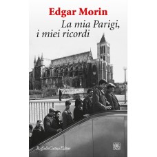 Morin Edgar La mia Parigi, i miei ricordi